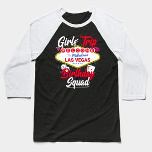 Las Vegas Birthday Party Girls Trip Vegas Birthday Squad Baseball T-Shirt